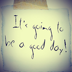 It's Going to be a Good Day